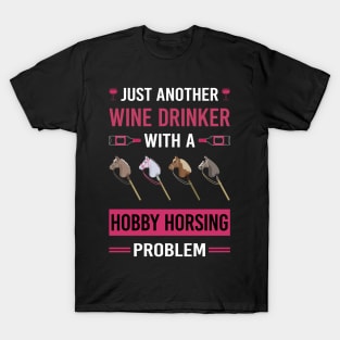 Wine Drinker Hobby Horsing Horse Hobbyhorsing Hobbyhorse T-Shirt